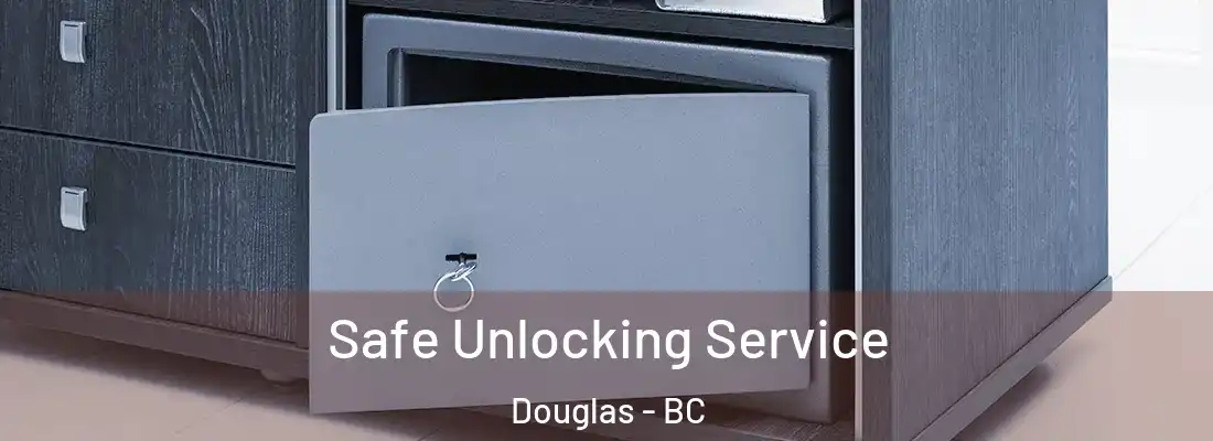  Safe Unlocking Service Douglas - BC