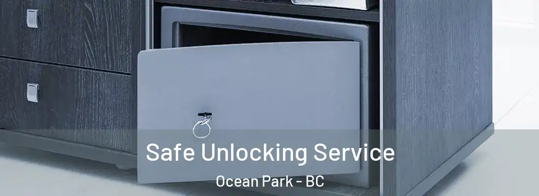  Safe Unlocking Service Ocean Park - BC