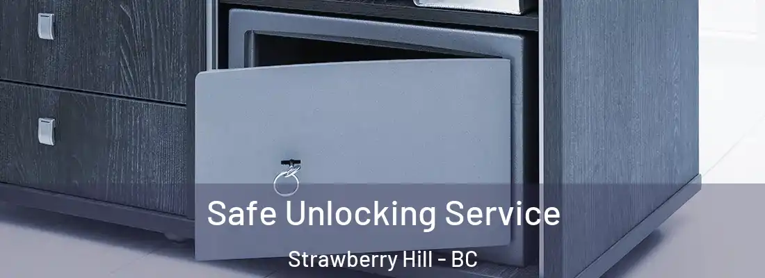  Safe Unlocking Service Strawberry Hill - BC