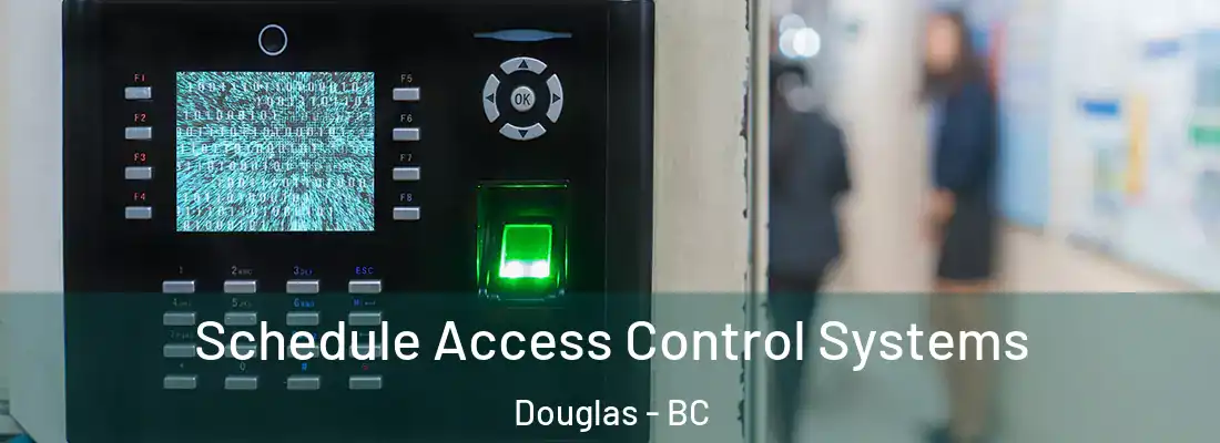  Schedule Access Control Systems Douglas - BC