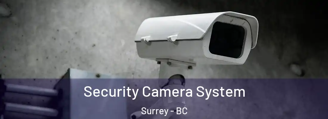  Security Camera System Surrey - BC