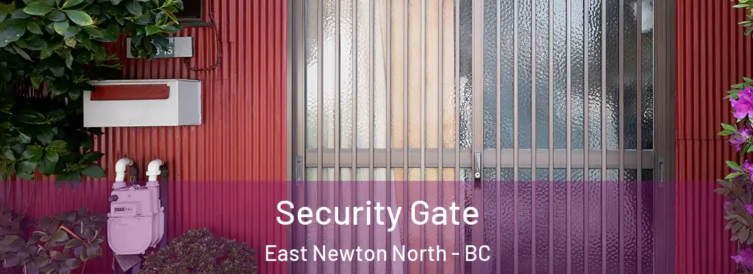 Security Gate East Newton North - BC