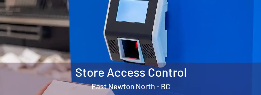  Store Access Control East Newton North - BC