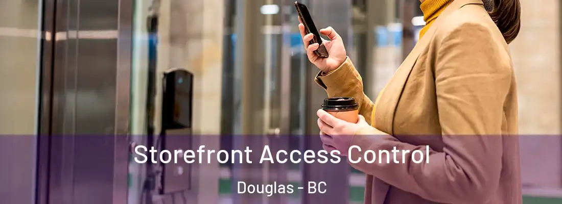  Storefront Access Control Douglas - BC