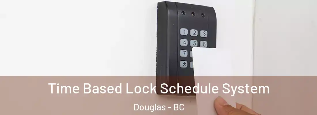  Time Based Lock Schedule System Douglas - BC