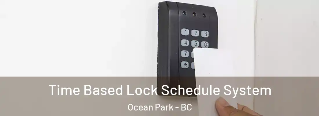  Time Based Lock Schedule System Ocean Park - BC