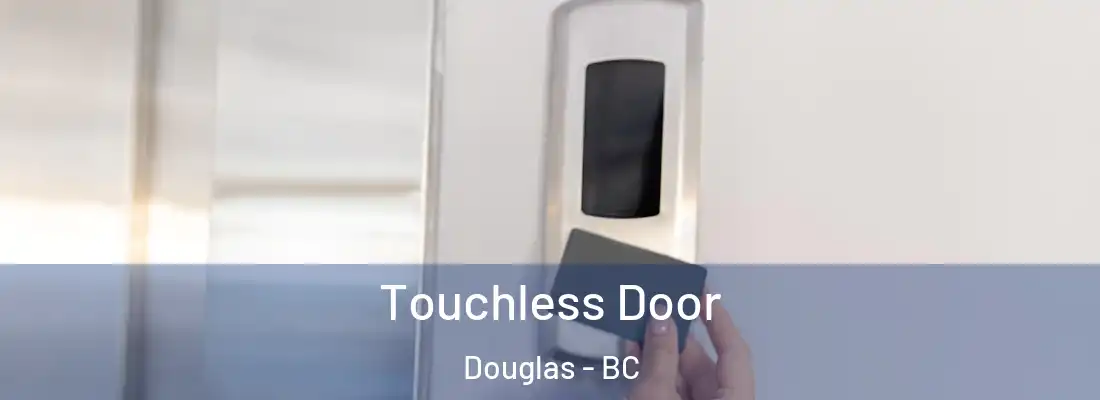  Touchless Door Douglas - BC