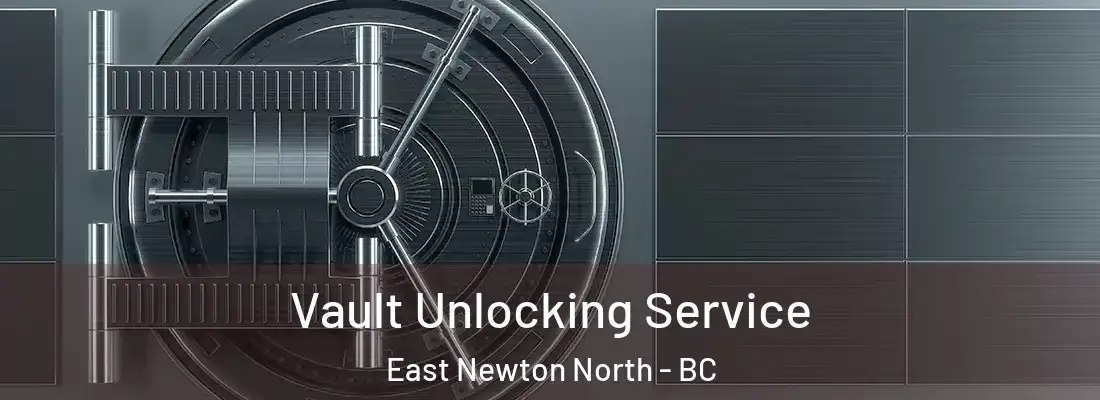  Vault Unlocking Service East Newton North - BC