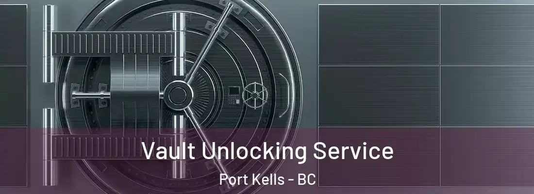  Vault Unlocking Service Port Kells - BC