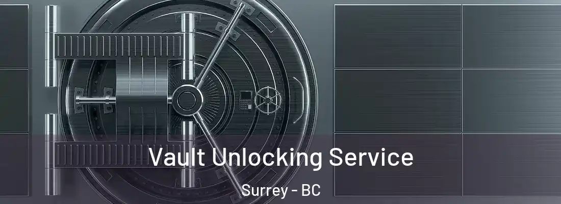  Vault Unlocking Service Surrey - BC