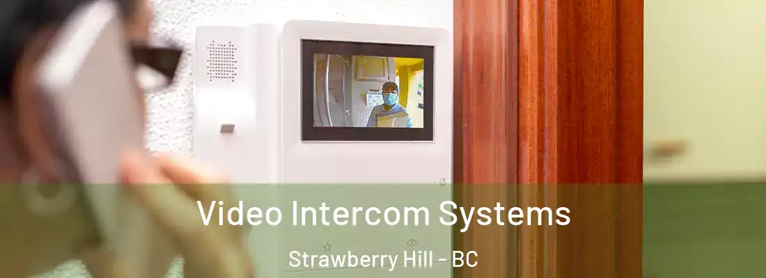  Video Intercom Systems Strawberry Hill - BC