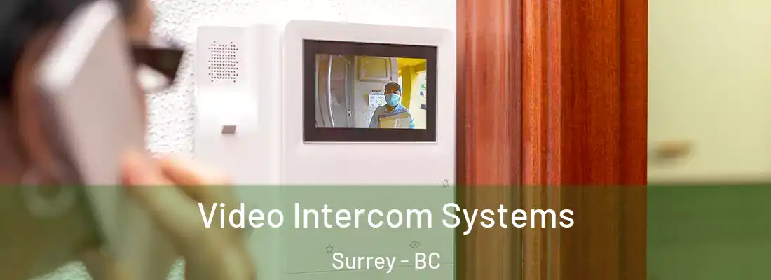  Video Intercom Systems Surrey - BC